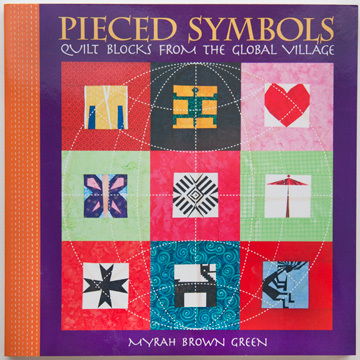 Pieced Symbols  Quilt Blocks From the Global Village by Myrah Brown Green