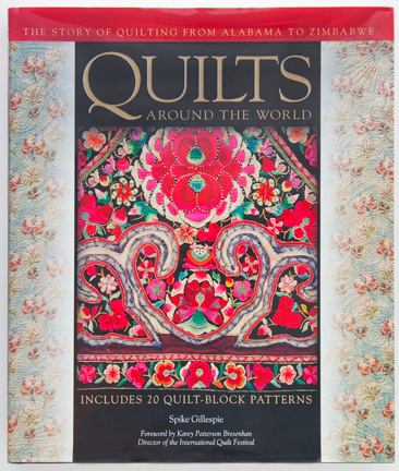 Quilts Around the World by Spike Gillespie.  Great book with quilts from around the world. Including quilt block patterns in the back of the book  by Myrah Brown Green