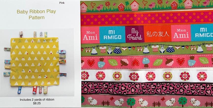 Baby Ribbon Play Pattern- Pink Kit includes 2 yards of ribbon & pattern. 
Use any kind of cotton, flannel, or minky fabric.(fabric not included) Great for baby shower gifts. Sale $4.13 was $8.25 ribbons subject to change as shown